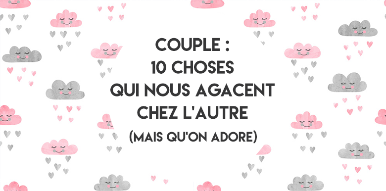 Couple : 10 choses qui nous agacent chez l'autre (mais qu'on adore)